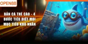 Bắn Cá Thẻ Cào - 4 Bước Tiêu Diệt Mọi Mục Tiêu Khó Nhằn
